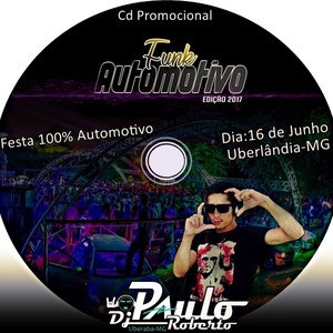 Cd Funk Automotivo 2017 Uberlandia MG DJ PAULO RO...