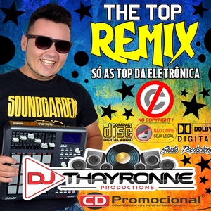 CD THE TOP REMIX - BY DJ THAYRONNE PRODUCTIONS