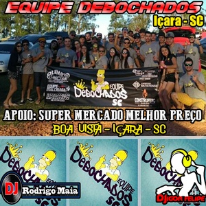 Equipe Debochados Vol01 - Com  DJ Rodrigo Maia