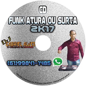 CD FUNK ATURA OU SURTA 2017 DJ GABRIEL ALVES