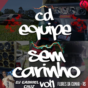 CD Equipe Sem Carinho - DJ Gabriel Cruz