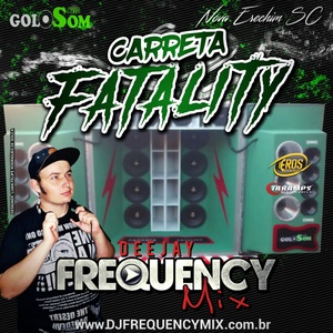 CD Carreta Fatality - DJ Frequency Mix