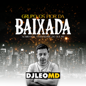CD Grupo Os Pior da Baixada - DJ Leo MD