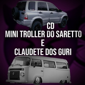 CD MINI TROLLER DO SARETTO E CLAUDETTE DOS GURI