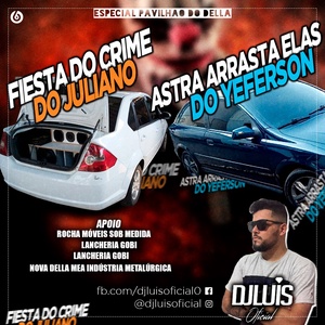 FIESTA DO CRIME E ASTRA ARRASTA ELAS