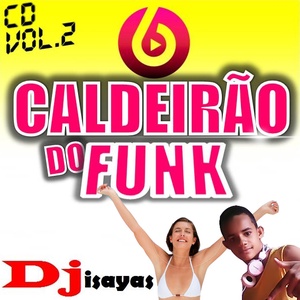 CD CALDEIRAO DO FUNK VOL 2 BY DJ ISAYAS FERREIRA