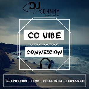 CD VIBE CONEXION PRODUÇÃO DJ JOHNNY MACHADO