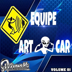 EQUIPE ART CAR VOLUME 01 - DJ RENAN MS