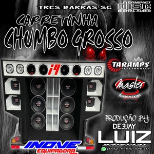 Carretinha Chumbo Grosso Dj Luiz