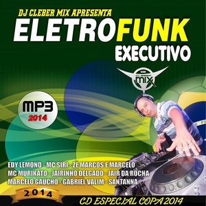 Cd Eletrofunk Executivo Especial Copa 2014 6.0