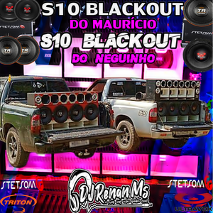 S10 BLACKOUT DO NEGUINHO E S10 BLACKOUT