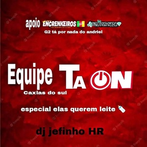 EQUIPE TA ON ESPECIAL ELAS QUEREM LEITE
