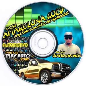 cd f-250 Amarelona Gold mixagens dj darlison mix