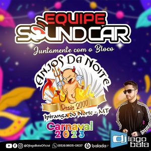 Equipe Sound Car e Bloco Anjos da Noite