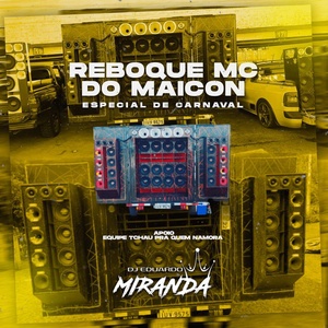 REBOQUE MC DO MAICOM DJ EDUARDO MIRANDA
