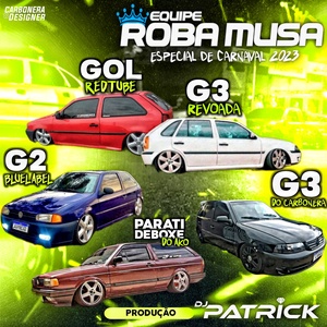 EQUIPE ROBA MUSA ESPECIAL DE CARNAVAL DJ PATRICK