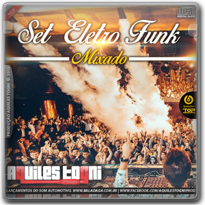 Set Eletro Funk - MIXADO - Prod Aquiles Togni