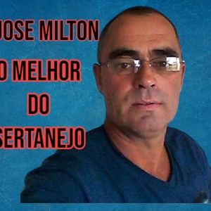 O MELHOR DO SERTANEJO JOSE MILTON