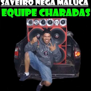 CD SAVEIRO NEGA MALUCA EQUIPE CHARADAS