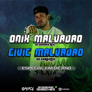 ONIX MALVADAO E CIVIC MALVADAO