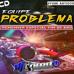 EQUIPE PROBLEMA REMEMBER FIM DE ANO