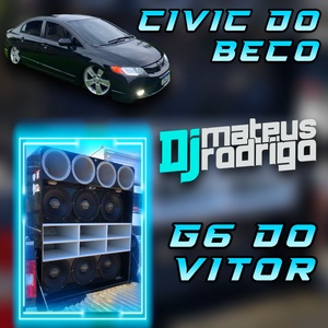 CIVIC DO BECO e G6 DO VITOR