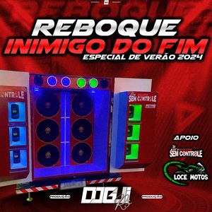 REBOQUE INIMIGO DO FIM ESP DE VERAO 2024