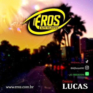 EROS ALTO FALANTES 2024 DJ LUCAS