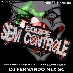 EQUIPE SEM CONTROLE RS VOL 1 DJ FERNANDO