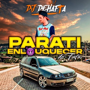 PARATI ENLOUQUECER DO FAFA