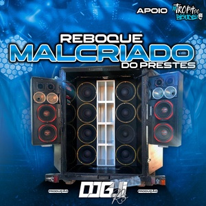 REBOQUE MALCRIADO DO PRESTES