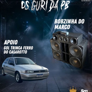 BOBZINHA DO MARCO ESP OS GURI DA PB