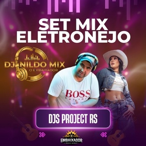 SET MIX ELETRONEJO DJs Project RS