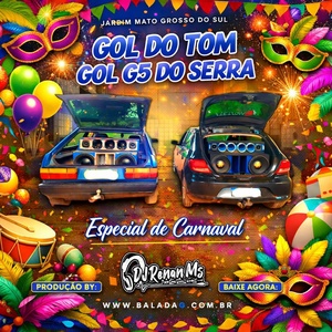 GOL DO TOM  G5 DO SERRA  ESP DE CARNAVAL