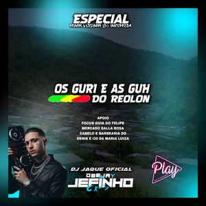 CD OS GURI E AS GUH DO REOLON