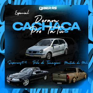 CD DERAM CACHAÇA PRO TATU