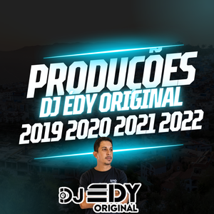 PRODUCOES DJ EDY 2019 2020 2021 2022