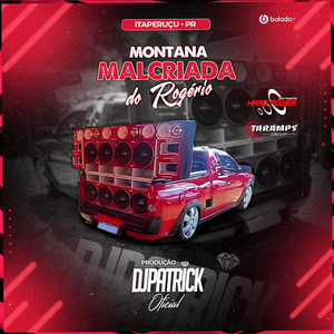 Montana Malcriada do Rogério