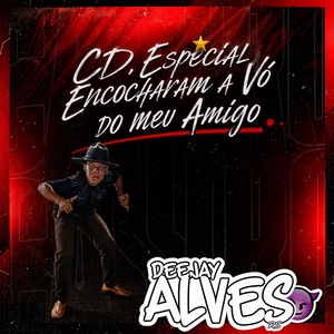 CD ENCOCHARAM A VÓ DO MEU AMIGO