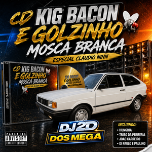 CD KIG BACON E GOLZINHO MOSCA BRANCA