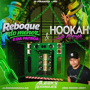 CD REBOQUE DO MENOH E DA PATROA E HOOKAH
