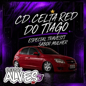 CELTA RED DO TIAGO ESPECIAL TRAVESTI