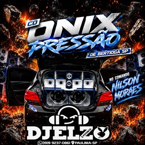 CD ONIX PRESSÃO D BERTIOGA SP BY DJ ELZO