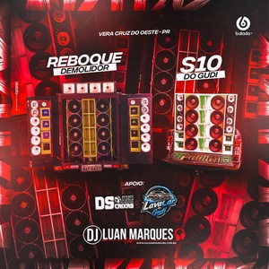 Reboque Demolidor e S10 do Gudi  DJ Luan