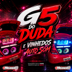 G5 DO DUDA E VINHEDOS AUTO SOM-MIRANDADJ