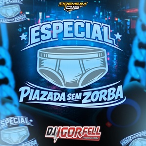 Especial Piazada Sem Zorba