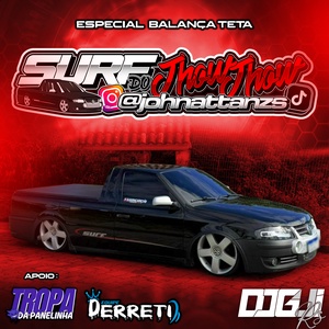 SURF DO JHOW JHOW ESP BALANCA TETA