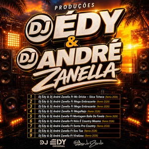 PRUDUCOES DJ EDY E DJ ANDRE ZANELLA
