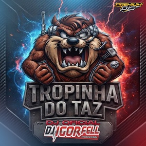 Tropinha do Taz By Dj Igor Fell