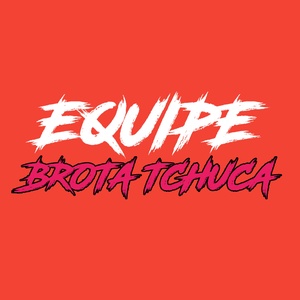 EQUIPE BROTA TCHUCA